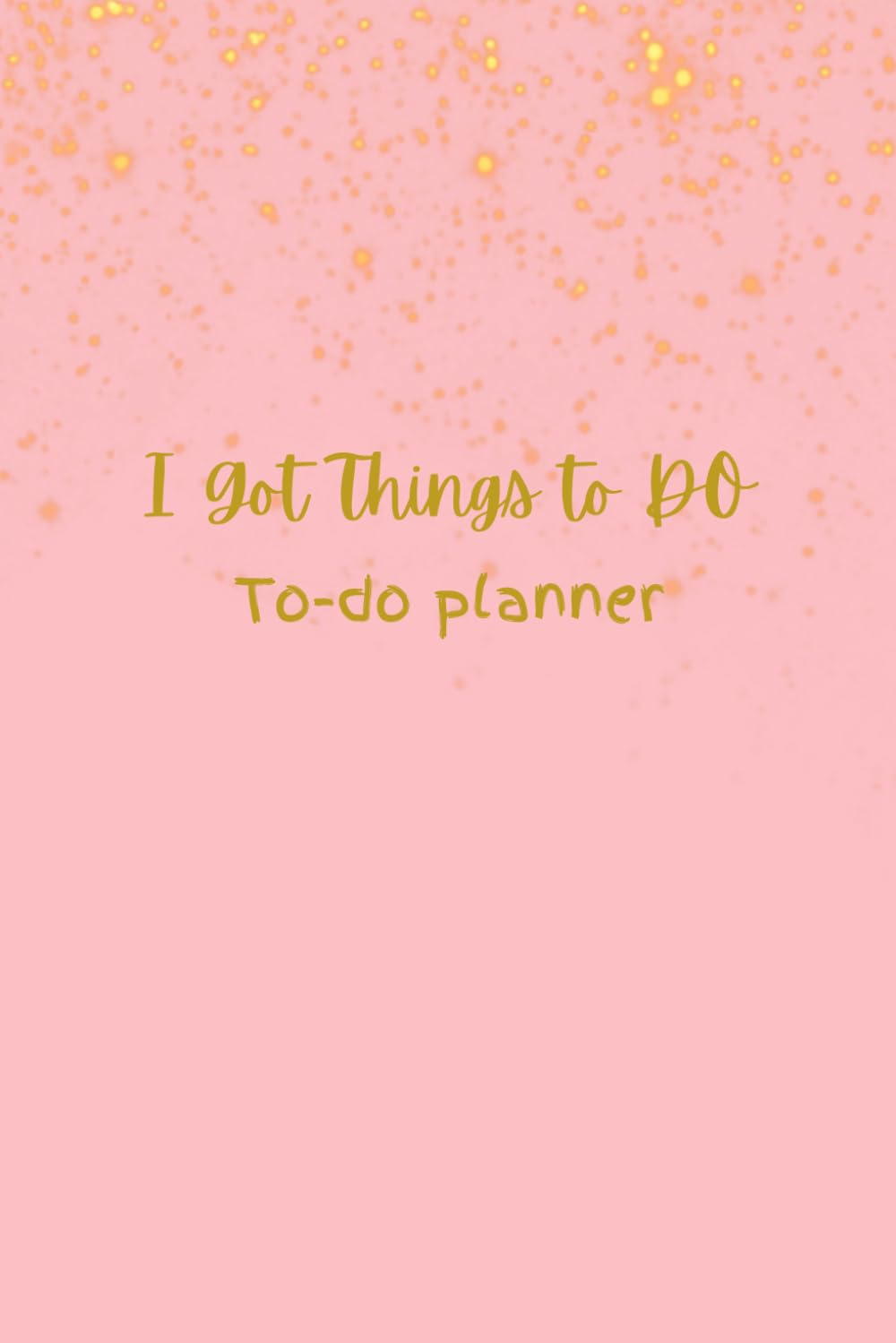 I Got Things to Do: To-do list planner