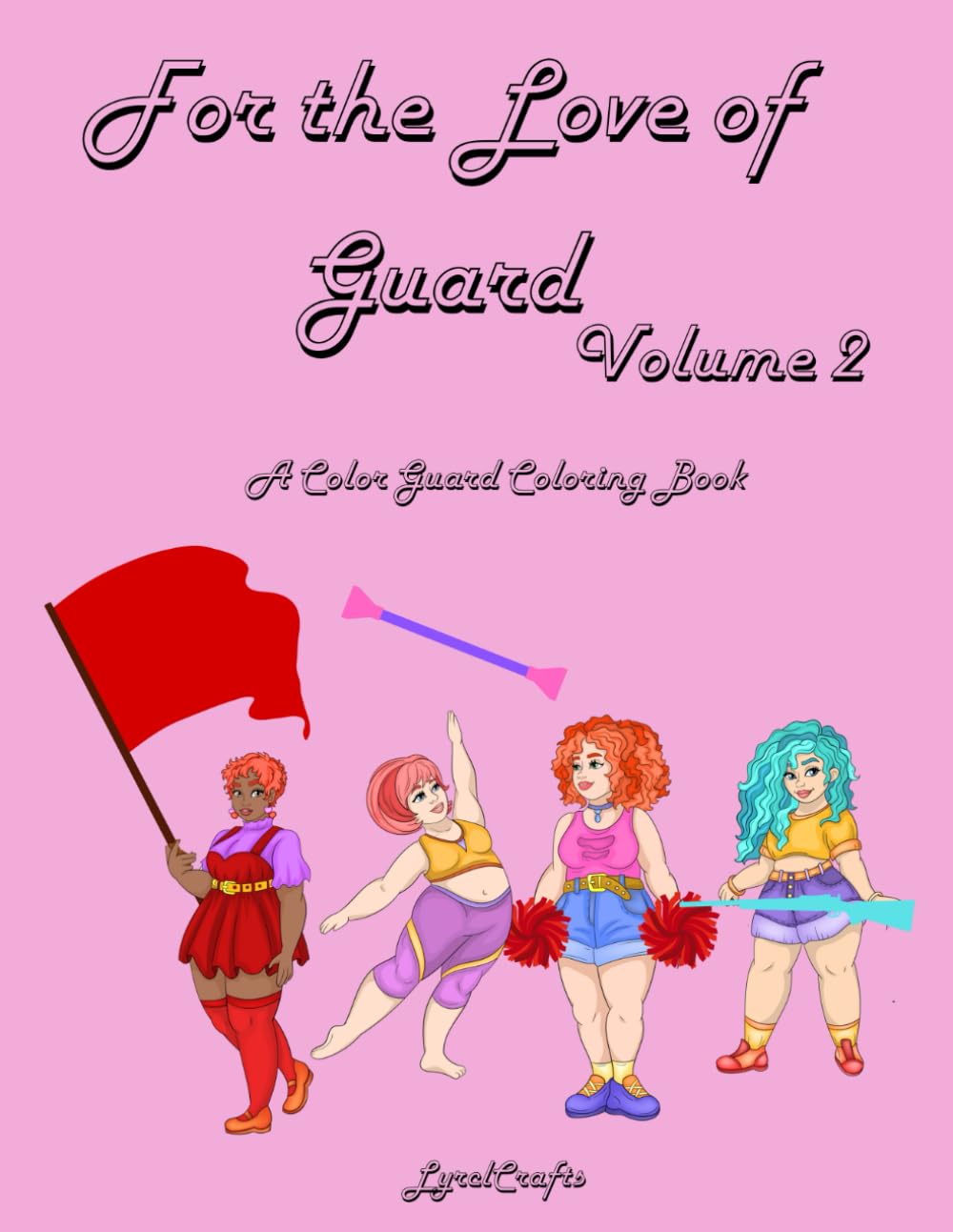 For the Love of Guard: Volume 2 (For the Love of Guard: A Color Guard Coloring Book)