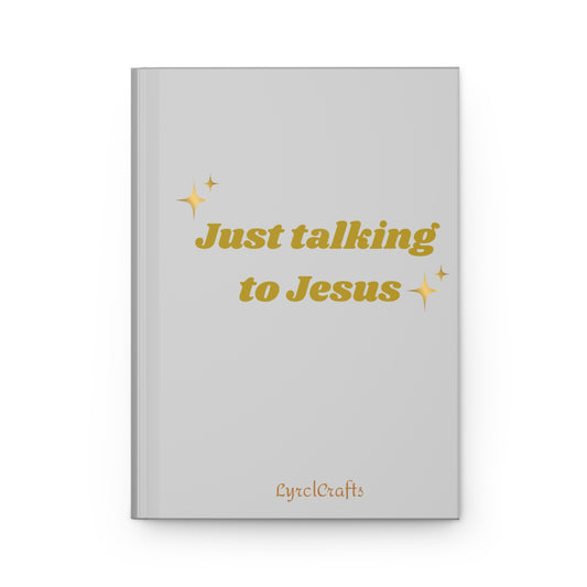 Just talking to Jesus Hardcover Journal Matte