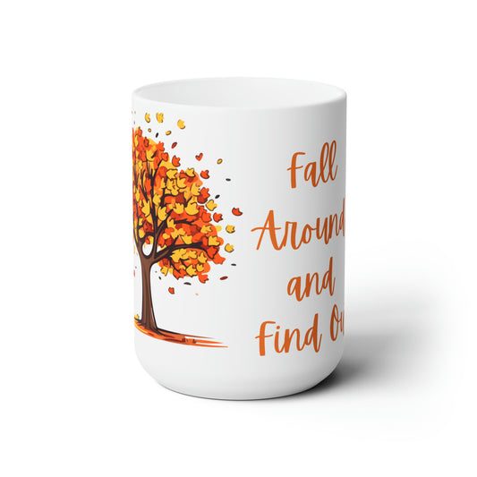 Fall Around and Find Out Ceramic Mug 15oz