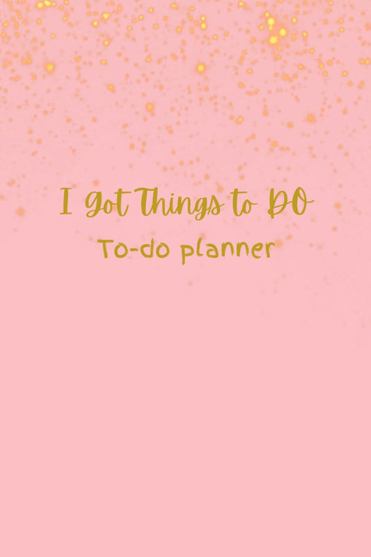I Got Things to Do: To-do list planner