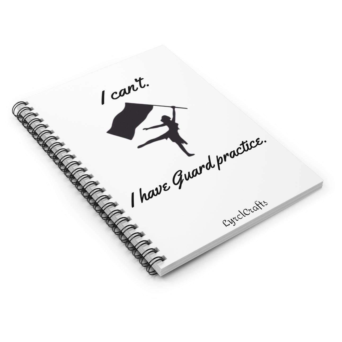 “I can’t, I have Guard practice” Spiral Notebook